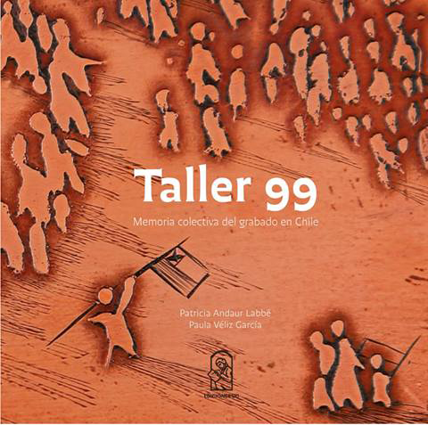 Taller 99, memoria colectiva del grabado en Chile